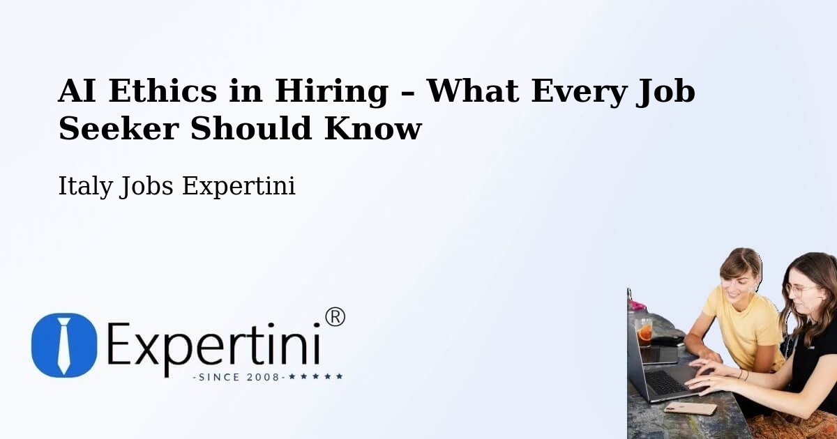 AI Ethics in Recruitment & Hiring – Alba - Alba, Italy Jobs Expertini